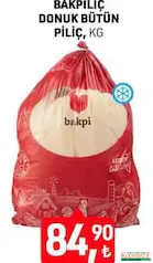 BAKPİLİÇ DONUK BÜTÜN PİLİÇ KG fiyat ve kampanya bilgisi